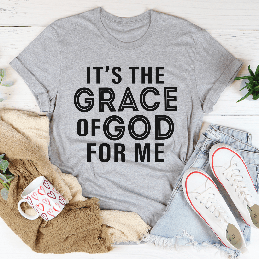 It's The Grace Of God For Me Tee-1